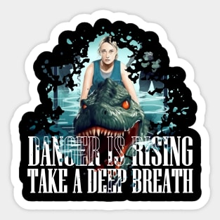 DANGER IS RISING TAKE A DEEP BREATH Sticker